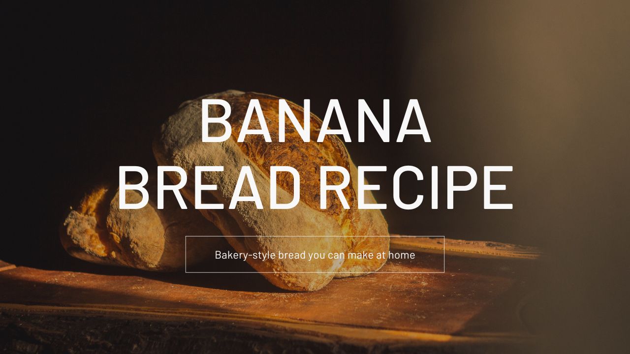 Banana Bread Recipe