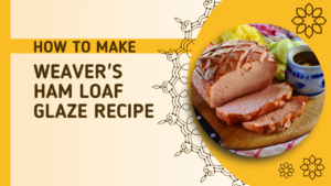 Weaver's Ham Loaf Glaze Recipe