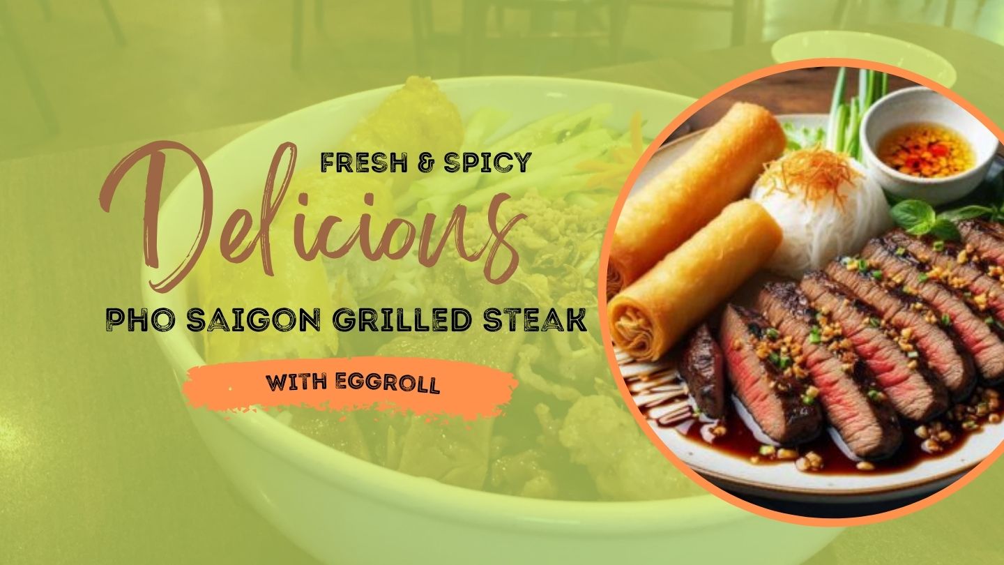 Pho Saigon Grilled Steak with Eggroll